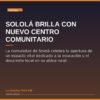 Sololá Brilla con Nuevo Centro Comunitario