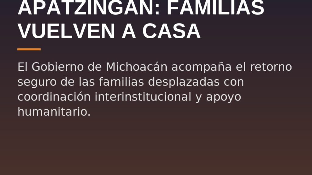 Apatzingán: Familias Vuelven a Casa