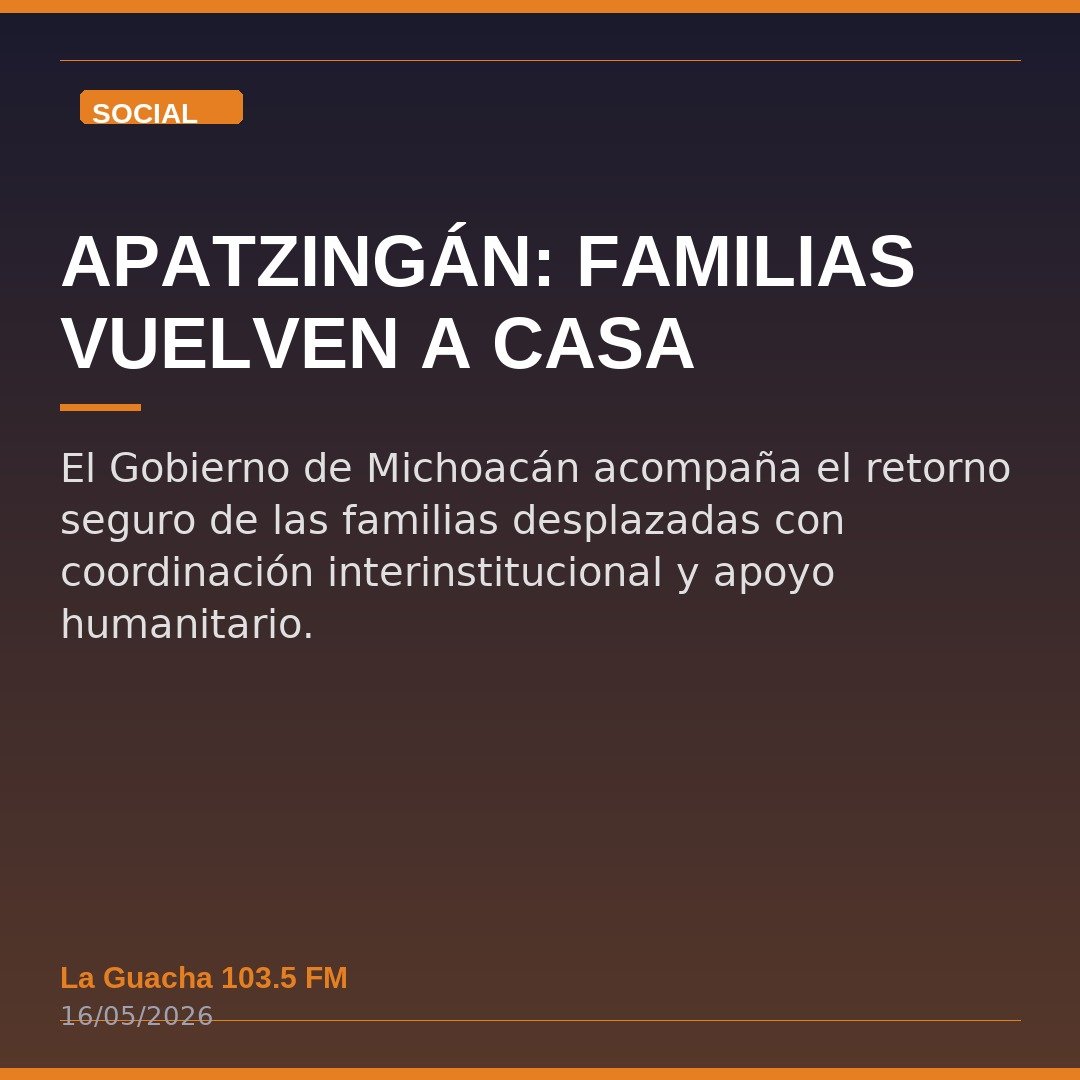 Apatzingán: Familias Vuelven a Casa