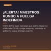 ¡Alerta! Maestros rumbo a huelga indefinida