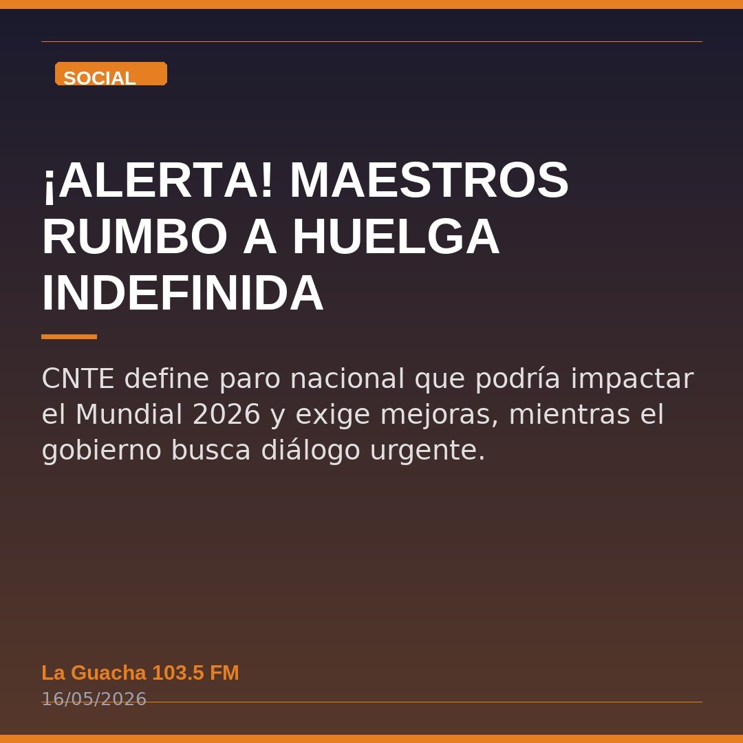 ¡Alerta! Maestros rumbo a huelga indefinida