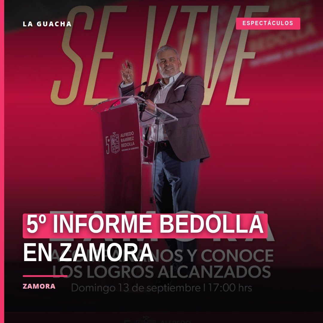 Imagen promocional del 5º informe Bedolla con lema #LaTransformaciónSeVive, ubicado en Zamora, Michoacán