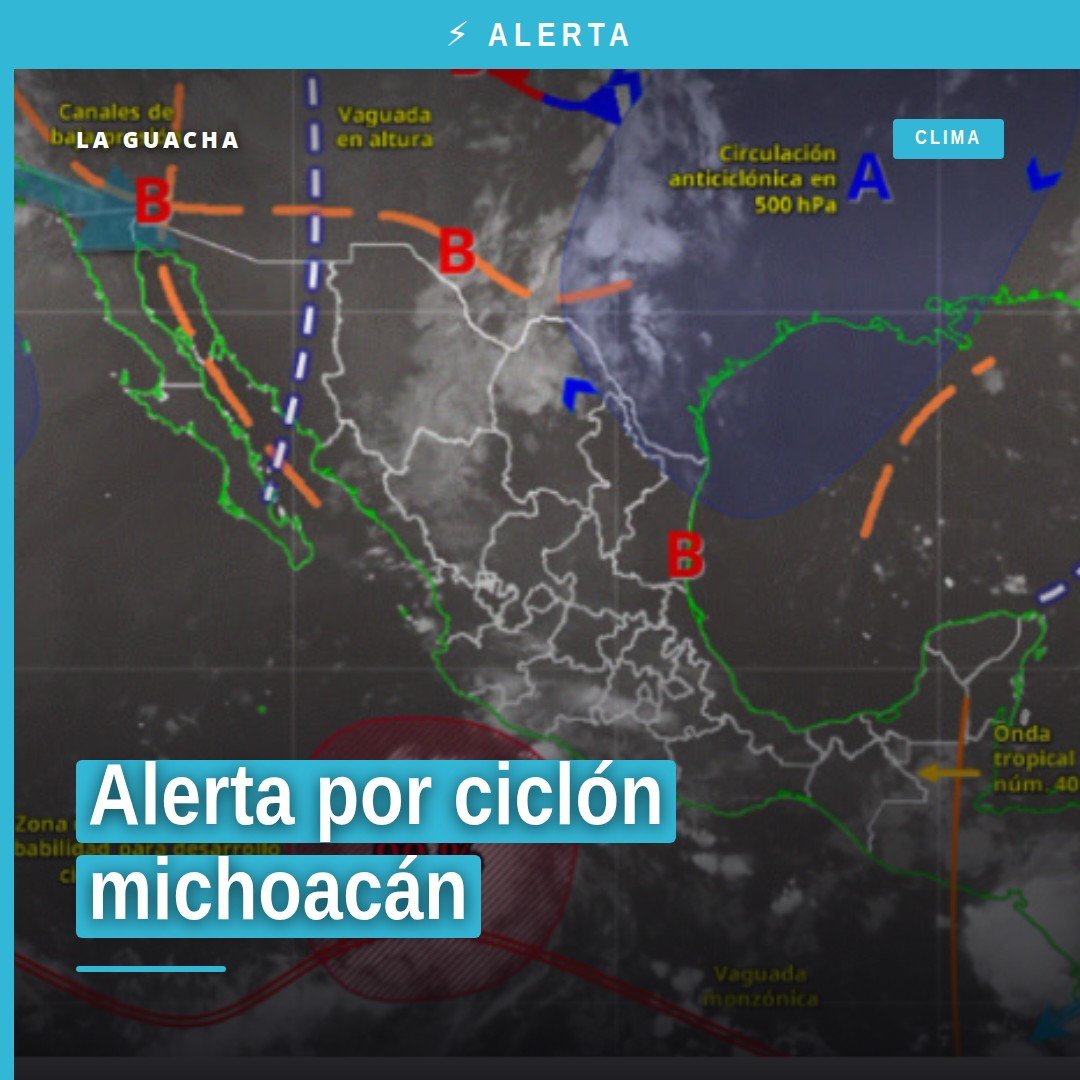 Mapa meteorológico con zona de baja presión frente a las costas de Michoacán y alerta por ciclón michoacán