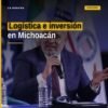 Foto oficial del gobernador Alfredo Ramírez Bedolla hablando en un foro sobre logística e inversión en Michoacán