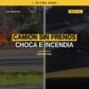 Camión sin frenos envuelto en llamas tras accidente en caseta de peaje de Zinapécuaro