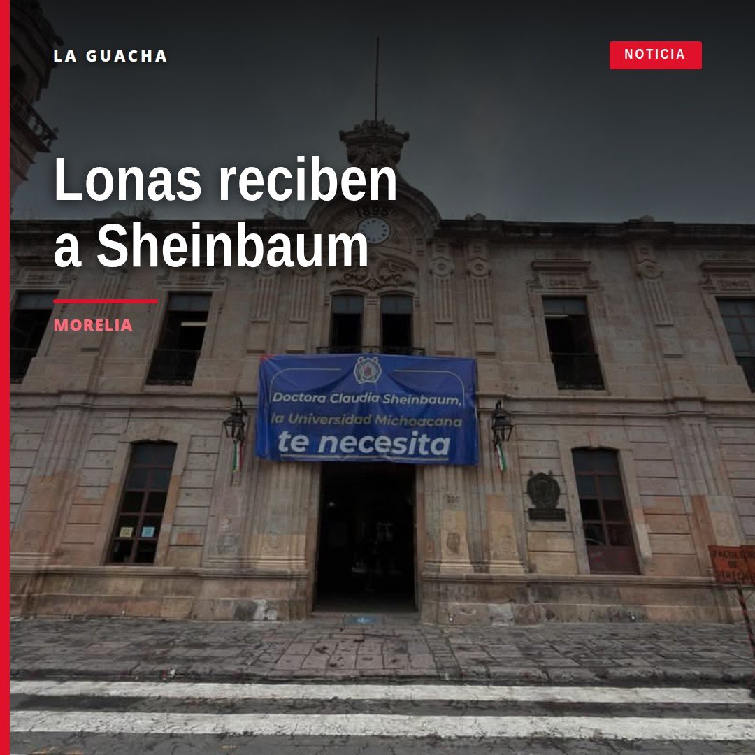 Lonas con la frase 'umsnh te necesita' instaladas en fachadas de sedes nicolaitas de Morelia, incluyendo el Colegio de San