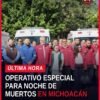 Operativo especial noche de muertos en Michoacán: elementos de Protección Civil y fuerzas armadas realizan recorridos