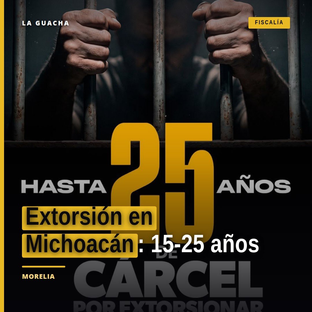 Logotipo de la Secretaría de Seguridad Pública de Michoacán junto al texto 'Extorsión en Michoacán: 15 a 25 años de prisión'