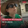 Manifestación en Morelia con carteles sobre el aborto en Michoacán y activistas reclamando su plena legalización