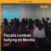 Fiscalía Michoacán bullying: personal de la FGE interactuando con estudiantes del CETIS 120 de Morelia durante jornada