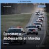 Fiscalía General del Estado de Michoacán secuestro virtual: equipo de investigación en acción durante operativo en Morelia