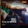 Grito de independencia en el Centro Histórico de Morelia con multitud, luces, banderas y fuegos artificiales