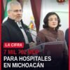 Infraestructura hospitalaria en construcción en Michoacán con inversión de 7 mil 702 mdp