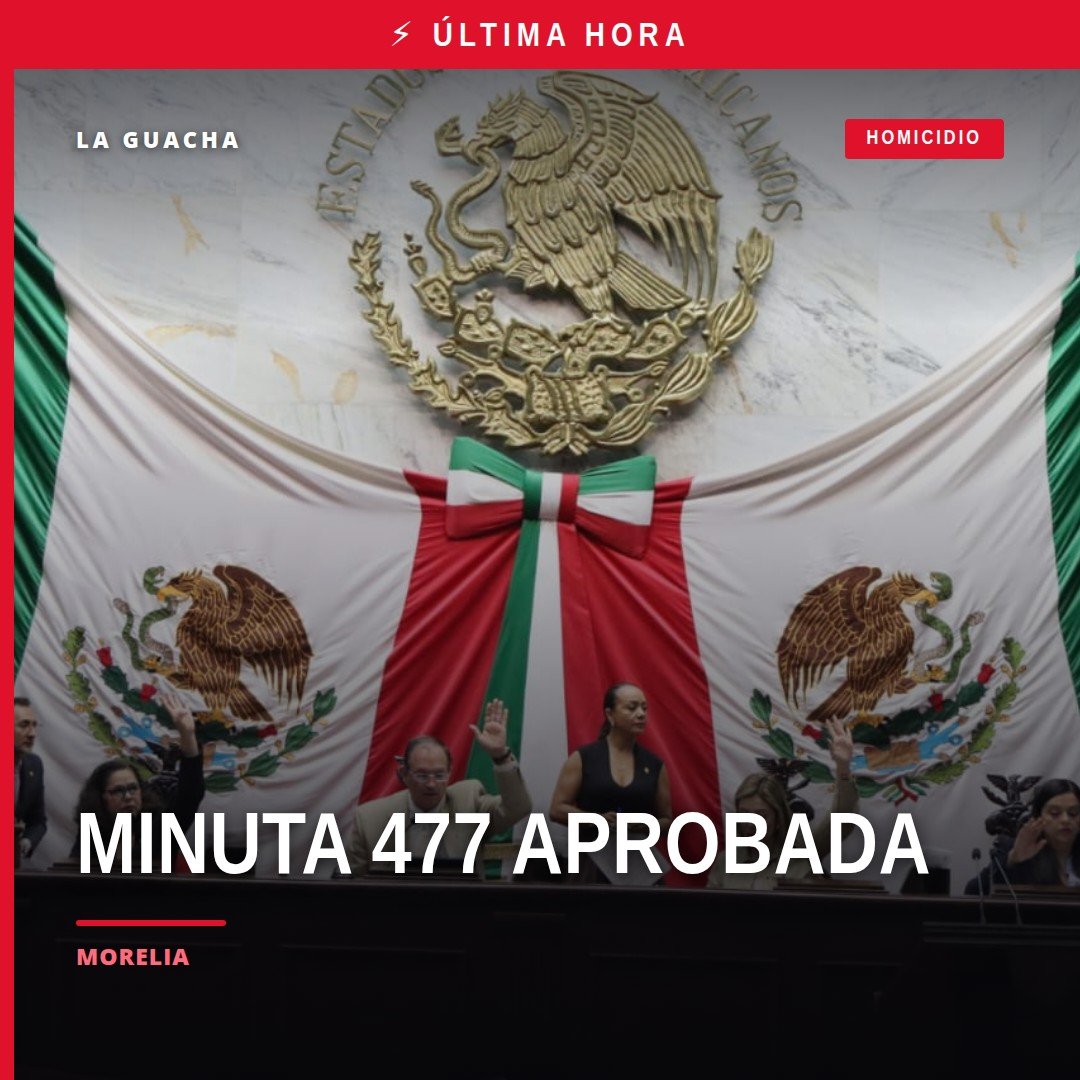 Fachada del Congreso del Estado de Michoacán en Morelia con bandera estatal, simbolizando la aprobación de la minuta 477