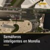 Infraestructura vial moderna en Morelia con semáforos inteligentes, cruces seguros y estaciones accesibles para peatones y