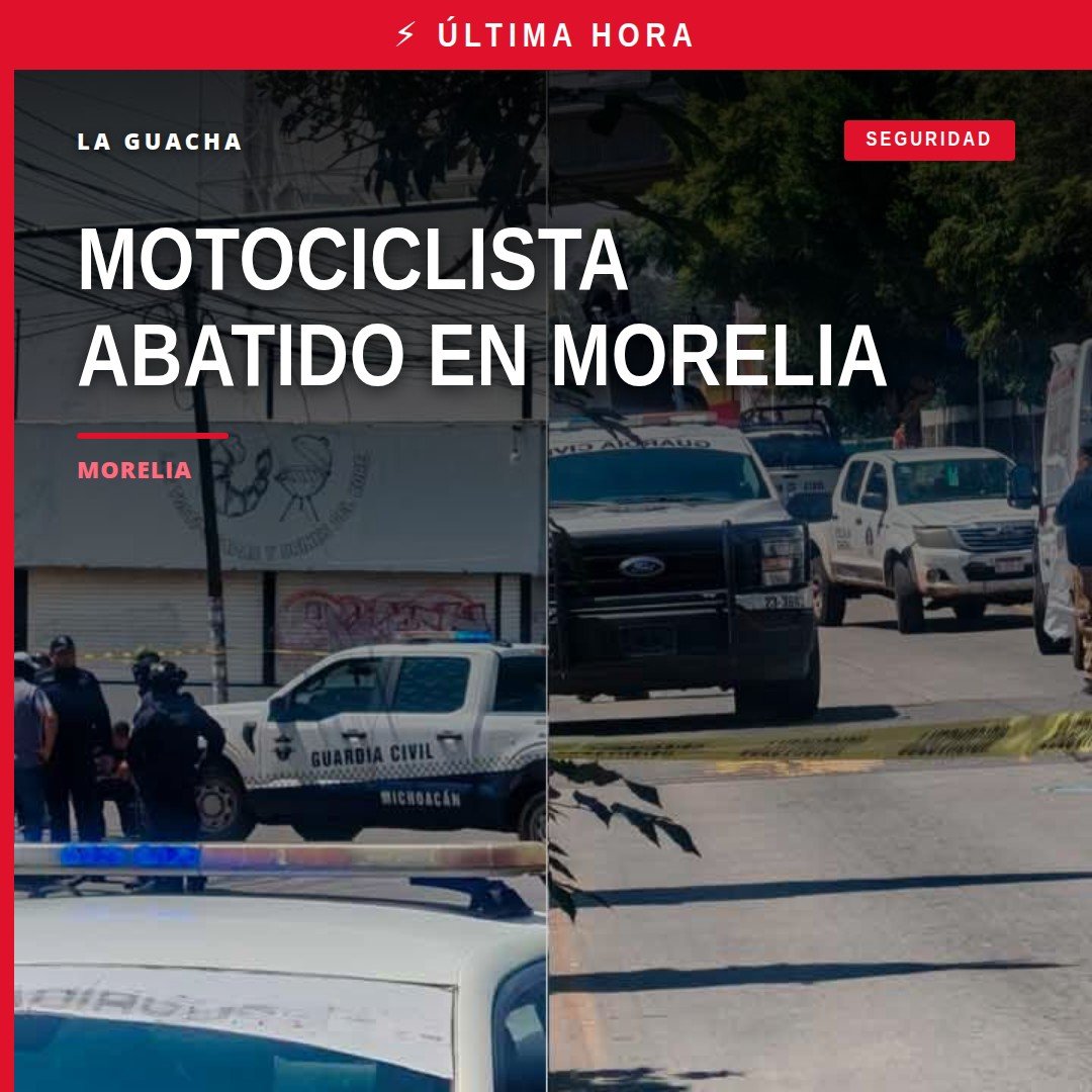 motociclista armado abatido tras balacera en avenida Periodismo de Morelia, frente al periódico La Voz de Michoacán