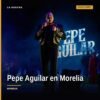 Pepe Aguilar morelia cantando en vivo en la avenida Madero de Morelia, Michoacán, rodeado de multitud y decoración patria