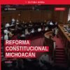 Fachada del Congreso del Estado de Michoacán en Morelia con bandera estatal, simbolizando la reforma constitucional