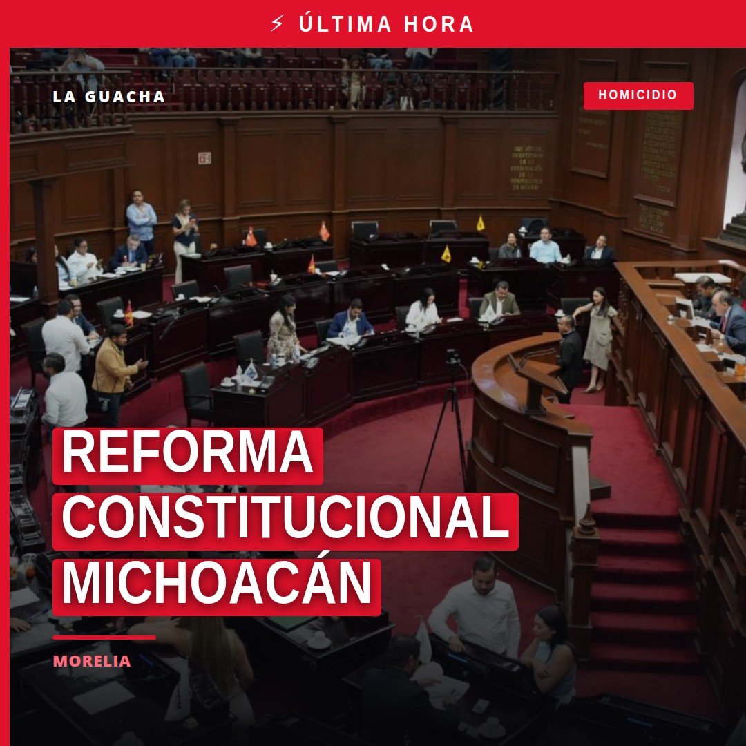 Fachada del Congreso del Estado de Michoacán en Morelia con bandera estatal, simbolizando la reforma constitucional