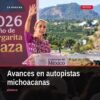 Foto especial de la presidenta Claudia Sheinbaum Pardo presentando avances de la modernización autopistas michoacán en el