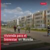 Vivienda para el bienestar en construcción en los desarrollos Catania y Camponubes, Morelia, Michoacán