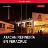 ataque refinería minatitlán: vista exterior de la refinería Lázaro Cárdenas con presencia de elementos de seguridad y vallas