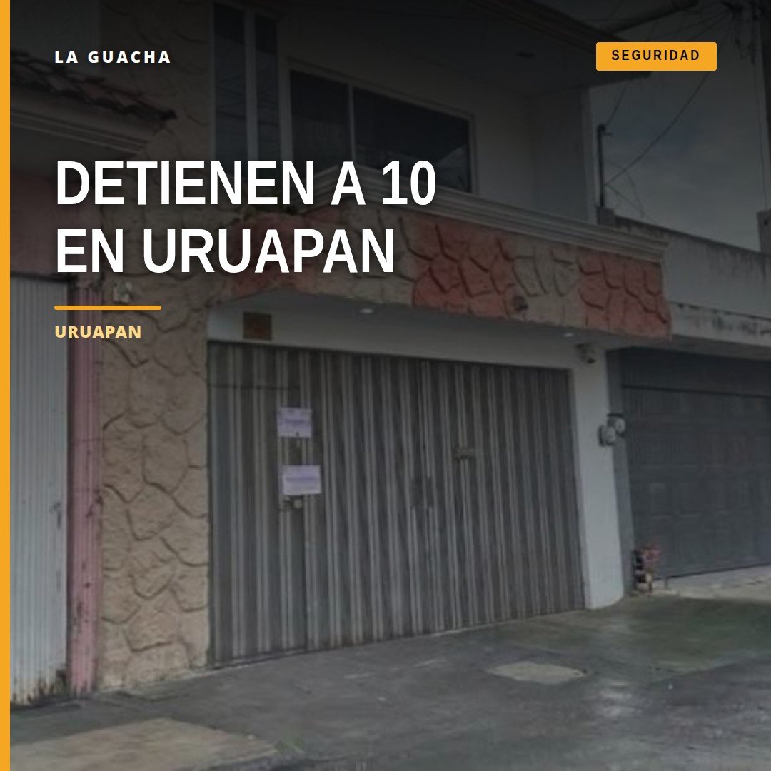 detienen a 10 personas: operativo federal en fraccionamiento Sol Naciente, Uruapan, con presencia de fuerzas de seguridad y