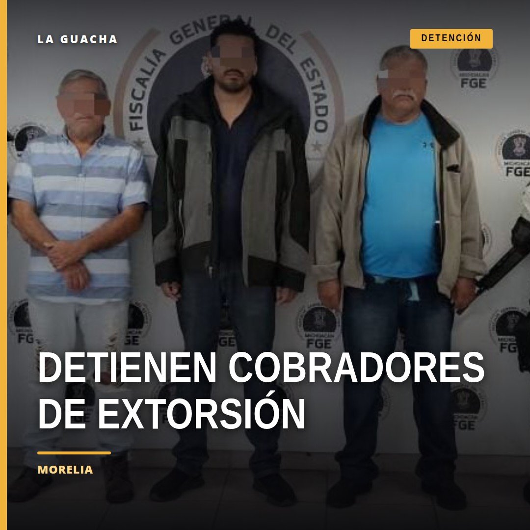 Imagen ilustrativa de tres personas detenidas por extorsión a transportistas en Morelia, Michoacán, con presencia de