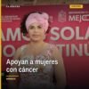 Mujeres con cáncer michoacán recibiendo apoyos económicos y acompañamiento médico en Morelia, Michoacán