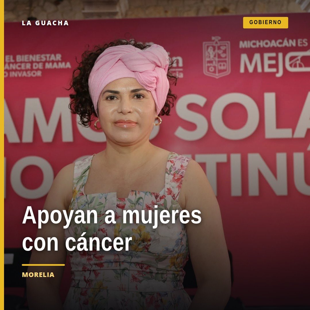 Mujeres con cáncer michoacán recibiendo apoyos económicos y acompañamiento médico en Morelia, Michoacán