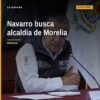 Luis Navarro, moreliano nato y exsecretario de Finanzas, anuncia su candidatura a la alcaldía de Morelia