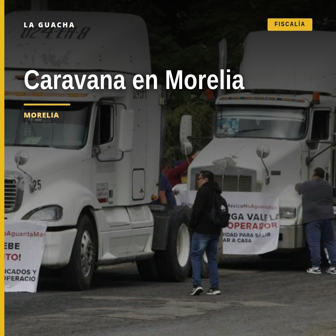 Caravana de camiones de carga pesada circulando por el Periférico de Morelia, con banderas y letreros sobre subsidio de