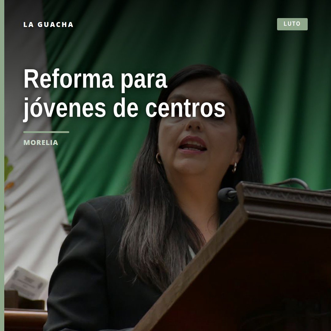 Diputada Teresita Herrera Maldonado hablando frente al Congreso del Estado de Michoacán sobre acompañamiento jóvenes centros
