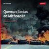 Llantas incendiadas sobre la carretera Buenavista-Tepalcatepec, cerca del Panteón Municipal de Buenavista Tomatlán