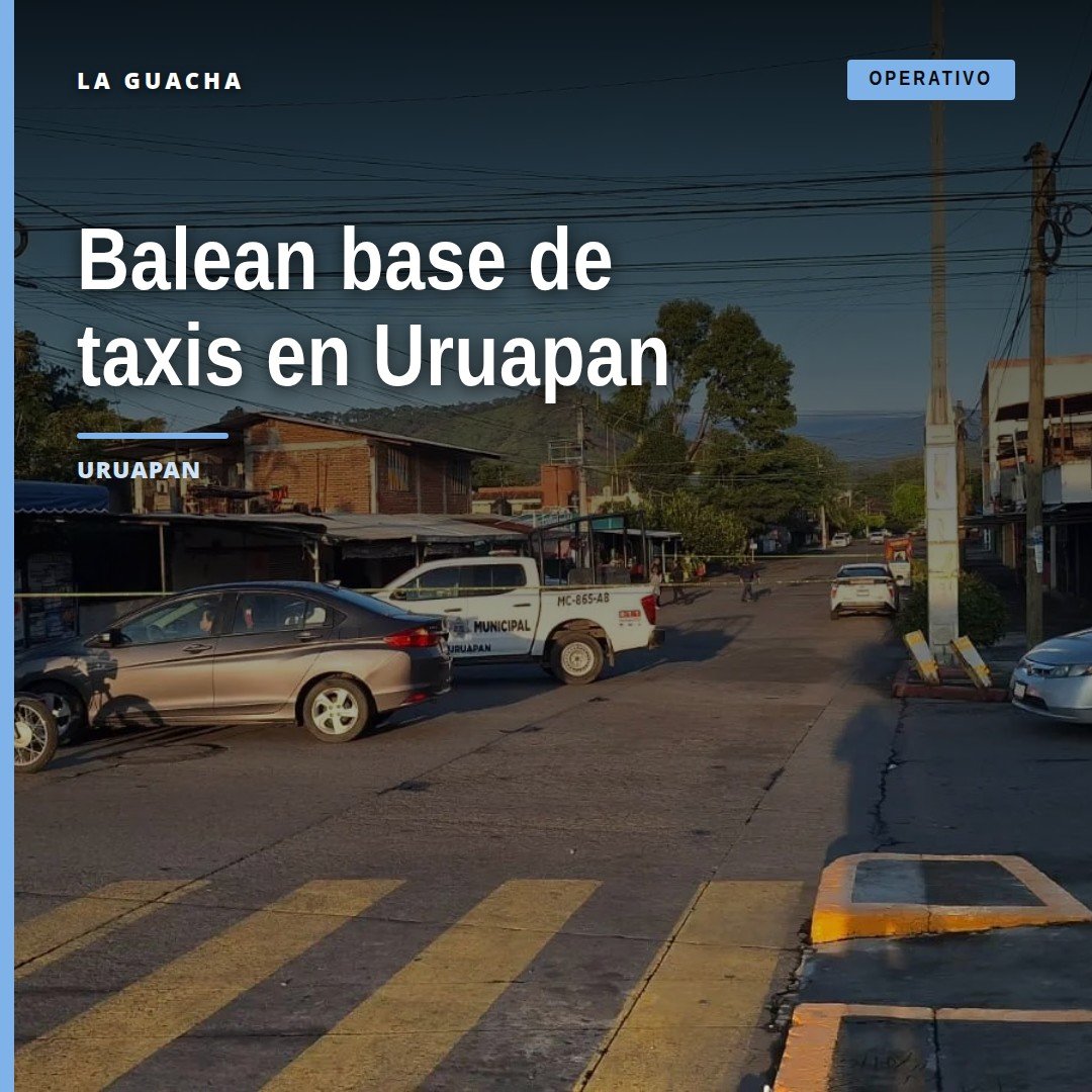Imagen ilustrativa de una base de taxis en Uruapan tras el ataque a base de taxis