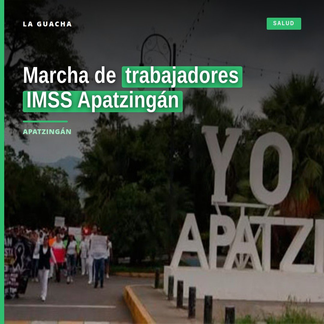 trabajadores imss apatzingán marchando pacíficamente con pancartas en calles de Apatzingán, Michoacán